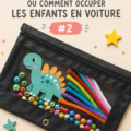 Un busy bag coloré rempli de jeux pour occuper les enfants en voiture