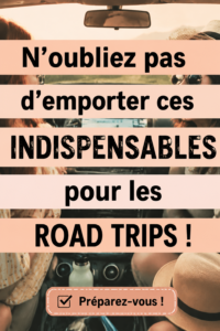 Checklist des essentiels pour un road trip en famille